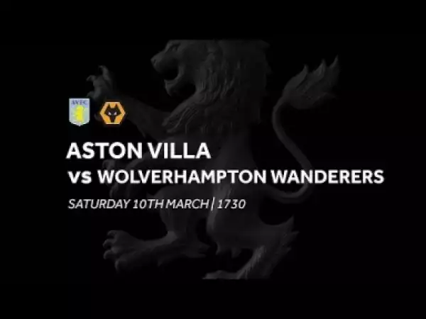 Video: Aston Villa 4-1 Wolverhampton wanderers Full Highlights 11/03/18 HD